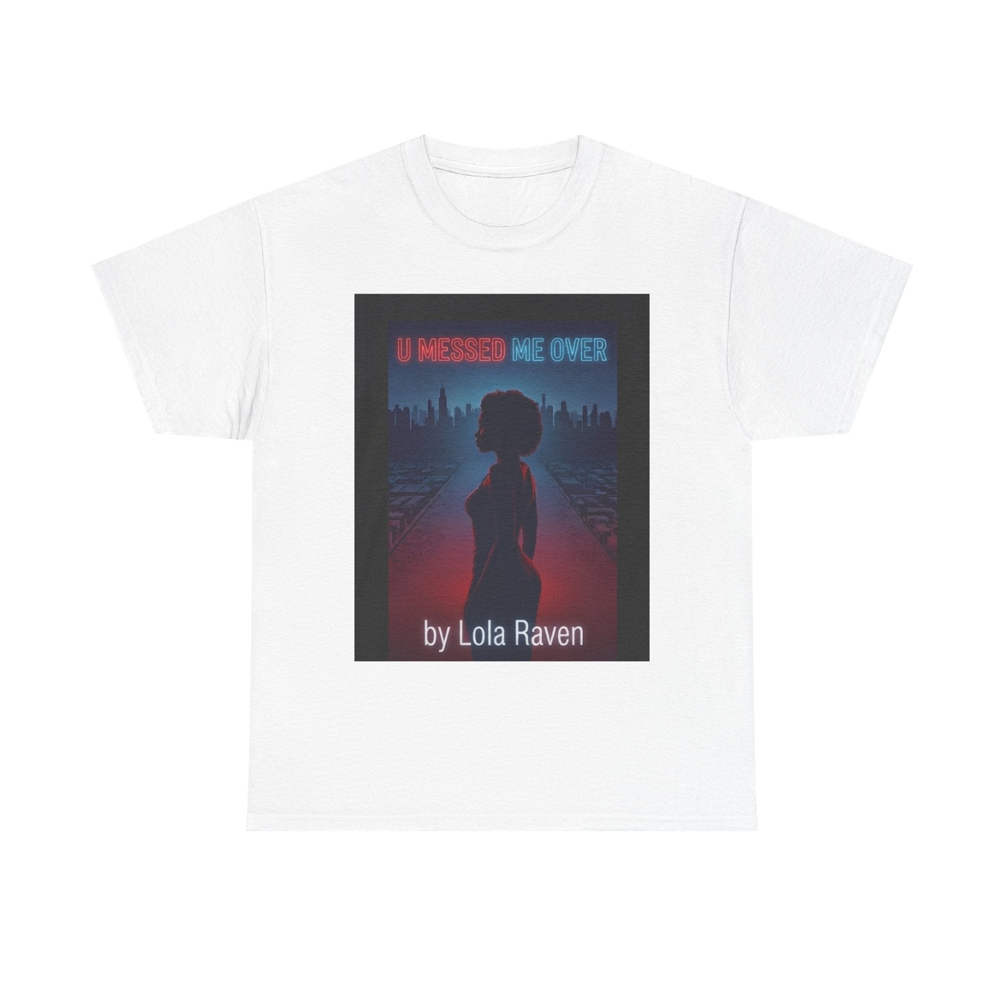 Copy of Graphic Tee — Retro Neon “Lola Raven" U Fucked Me Over”  Design T-Shirt