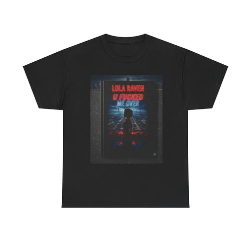 Graphic Tee — Retro Neon “Lola Raven" U Fucked Me Over”  Design T-Shirt