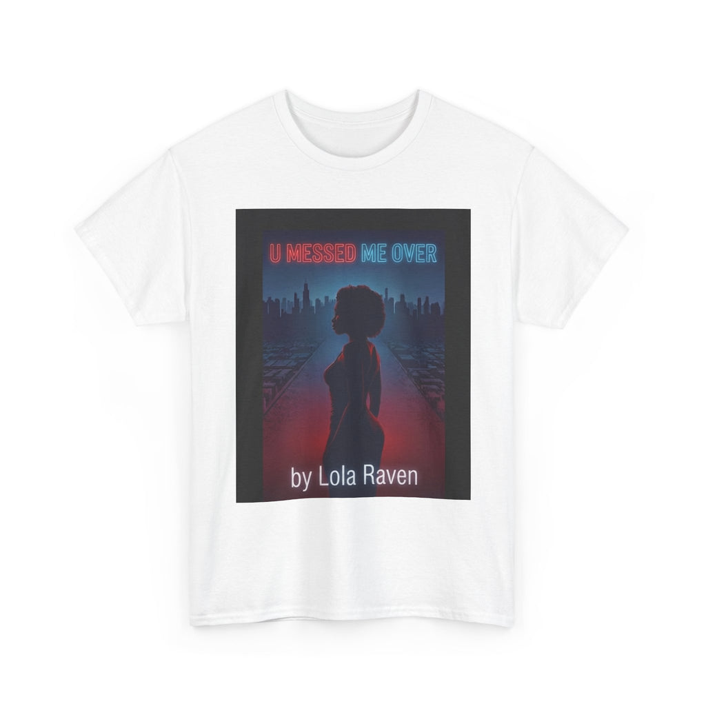 Copy of Graphic Tee — Retro Neon “Lola Raven" U Fucked Me Over”  Design T-Shirt